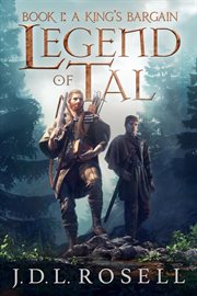 Legend of Tal: A King's Bargain (Book 1 of the Complete Epic Fantasy Series) cover image