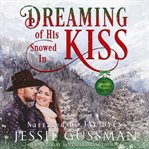 Dreaming of his snowed in kiss. Cowboy Mountain Christmas, Small Town Sweet Romance, Book 4 cover image