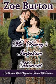 Mr. Darcy's Impulsive Moment cover image