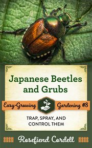 Japanese beetles and grubs: trap, spray, and control them cover image