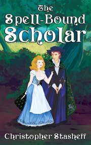 The spell-bound scholar cover image