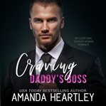 Craving daddy's boss. A Younger Woman, Older Man Office Romance cover image