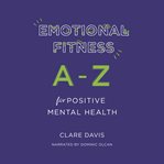 Emotional fitness: a-z for positive mental health cover image
