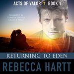 Returning to Eden : Christian military romantic suspense cover image