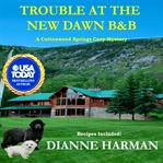 Trouble at the new dawn b & b cover image