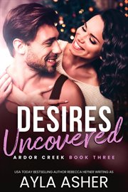 Desires Uncovered : Ardor Creek cover image