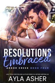 Resolutions Embraced : Ardor Creek cover image