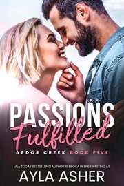 Passions Fulfilled : Ardor Creek cover image