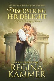 Discovering Her Delight : A Harwell Heirs Legacy Romance. Harwell Heirs cover image