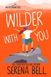 Wilder with you : a steamy small town romantic comedy cover image