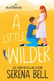 A little Wilder : a steamy small-town romantic comedy cover image