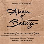 Aroma of beauty. In the Wake of the 2011 Tsunami in Japan cover image