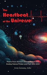The Heartbeat of the Universe : Poems From Asimov's Science Fiction and Analog Science Fiction and F cover image