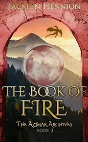 The book of fire: book three of the azimar archives : Book Three of the Azimar Archives cover image
