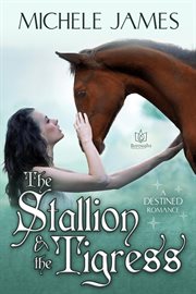 The Stallion & the Tigress : Destined cover image