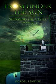 Storming the castle : from under the sun, book 3 cover image