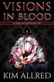 Visions in Blood : Of Blood & Dreams cover image