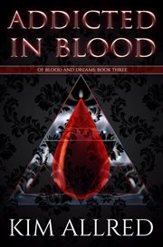 Addicted in Blood : Of Blood & Dreams cover image