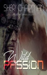 Wild Passion : Passion of the Heart cover image