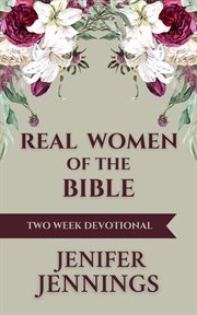 Real Women of the Bible : A Two Week Devotional cover image