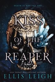 Kiss of the reaper: death is not the end: a paranormal fantasy romance : Death Is Not the End cover image
