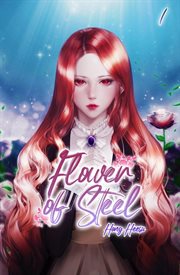 Flower of Steel Volume 1 (Novel) : Flower of Steel cover image