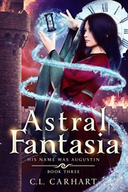 Astral Fantasia : His Name Was Augustin cover image
