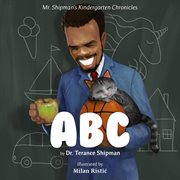 Mr. Shipman's Kindergarten chronicles : ABC cover image