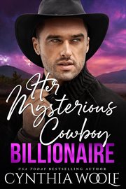 Her Mysterious Cowboy Billionaire : Montana Billionaires cover image