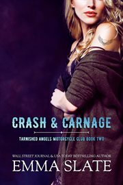 Crash & Carnage : Tarnished Angels Motorcycle Club cover image
