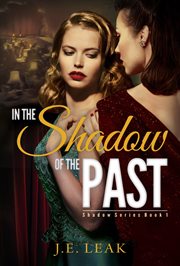 In the Shadow of the Past : A Slow Burn Lesbian Love Story cover image