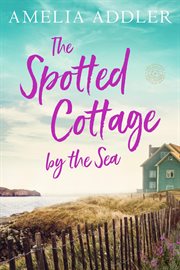 The Spotted Cottage by the Sea : Spotted Cottage cover image