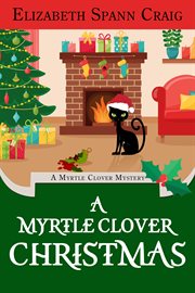 A Myrtle Clover Christmas : A Myrtle Clover cozy mystery volume 21 cover image