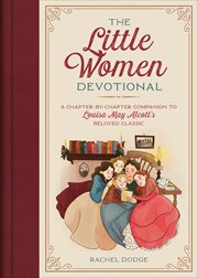 The little women devotional : a chapter-by-chapter companion to Louisa May Alcotts beloved classic cover image