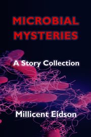 Microbial mysteries: a story collection : A Story Collection cover image