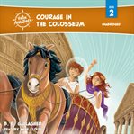 Courage in the colosseum cover image