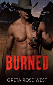 Burned : A Cowboys of Cade Ranch Novel cover image