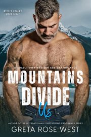 Mountains Divide Us: A Small-Town Western Age-Gap Romance : A Small cover image