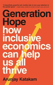 Generation Hope : How Inclusive Economics Can Help Us All Thrive cover image