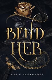 Bend Her: A Dark Beauty and the Beast Romance : a dark beauty and the beast romance cover image