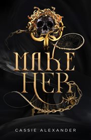 Make Her : A Dark Beauty and the Beast Fantasy Romance cover image