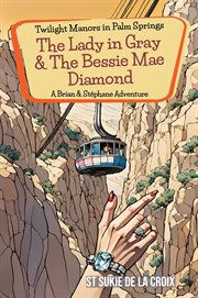 Twilight Manors in Palm Springs : The Lady in Gray & the Bessie Mae Diamond cover image