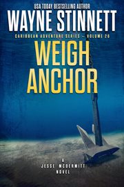 Weigh Anchor : A Jesse McDermitt Novel cover image
