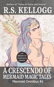 A crescendo of mermaid magic tales cover image