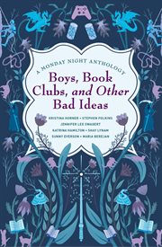 Boys, book clubs, and other bad ideas: a monday night anthology cover image