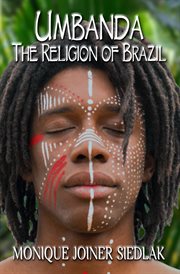 Umbanda : The Religion of Brazil. African Spirituality Beliefs and Practices cover image