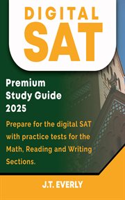 Digital SAT Premium Study Guide 2025 : Complete Digital Sat Prep With Full Practice Tests, Smart Strategies & Success Tools cover image