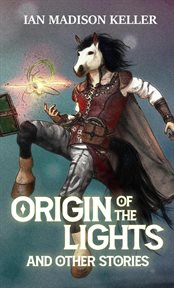 Origin of the lights and other stories cover image