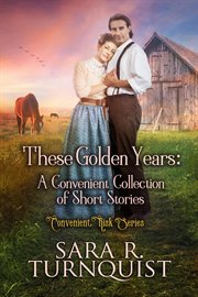 These Golden Years : A Convenient Collection of Short Stories. Convenient Risk cover image