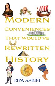 Modern Conveniences That Would've Rewritten History cover image